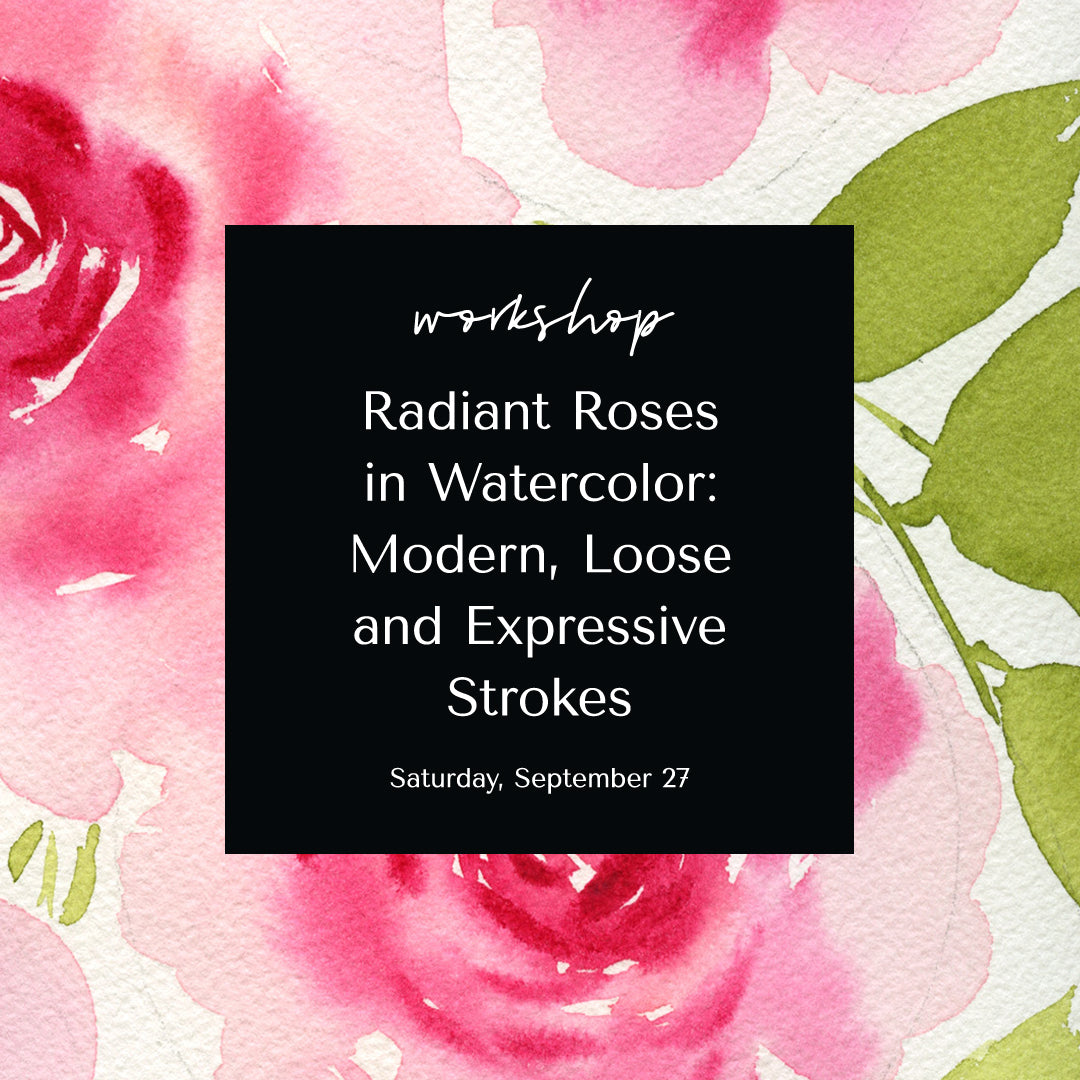 Radiant Roses in Watercolor: Painting with Modern, Loose and Expressive Strokes • September 27