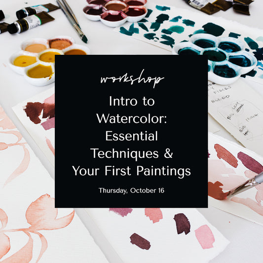 Intro to Watercolor: Essential Techniques & Your First Paintings • October 16