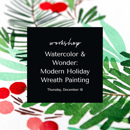 Watercolor & Wonder: Modern Holiday Wreath Painting Workshop • December 18