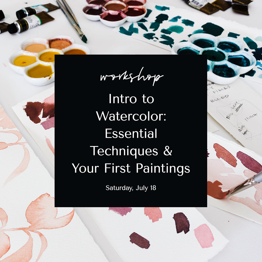 Intro to Watercolor: Essential Techniques & Your First Paintings • July 18