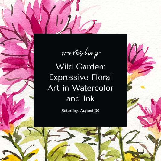 Wild Garden: Expressive Floral Art in Watercolor and Ink • August 30